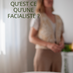 Une facialiste c’est…